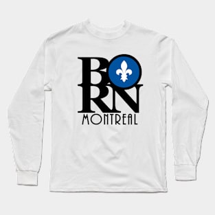 BORN Montreal Quebec Long Sleeve T-Shirt